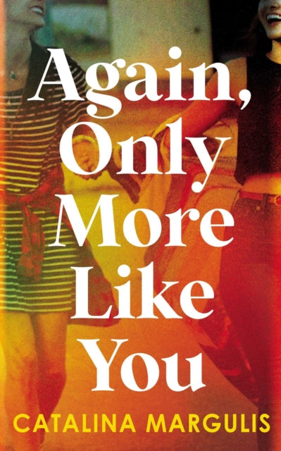 Book cover of: Again, Only More Like You. By: Catalina Margulis