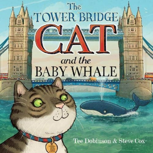Book cover of: Tower Bridge Cat and The Baby Whale