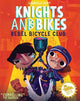 Book cover of: KNIGHTS AND BIKES: THE REBEL BICYCLE CLUB. By: KENT, GABRIELLE