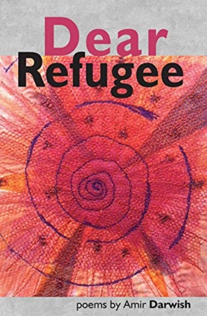 Book cover of: Dear Refugee. By: Amir Darwish
