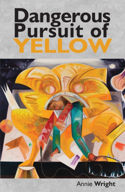 Book cover of: Dangerous Pursuit of Yellow. By: Annie Wright