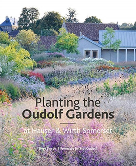 Book cover of: Planting the Oudolf Gardens at Hauser & Wirth Somerset. By: Rory Dusoir