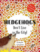 Book cover of: Hedgehogs Don't Live in the City!. By: Lucy Reynolds