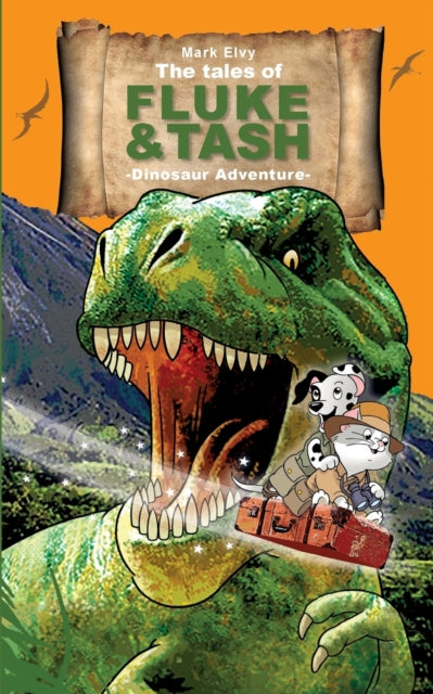 Book cover of: Tales of Fluke and Tash - Dinosaur Adventure. By: Mark Elvy