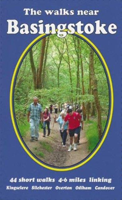Walks near Basingstoke, 44 short walks  4-6 miles linking Kingsclere Silchester Overton Odiham Candover 9781999997526 Bill Andrews
