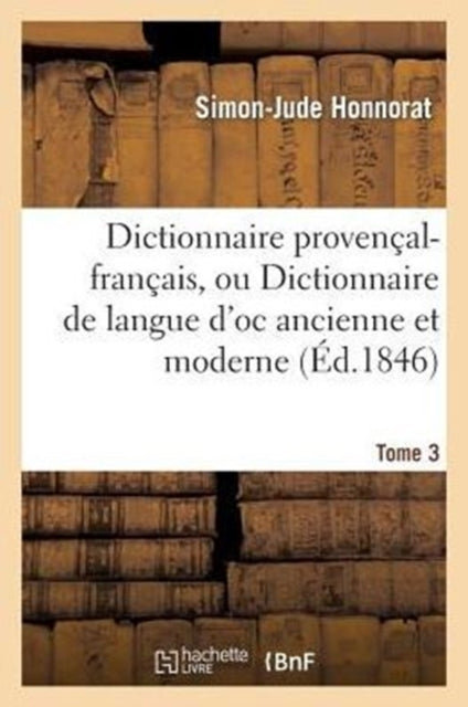 Book cover of: Dictionnaire Provencal-Francais, Ou Dictionnaire de Langue d'Oc Ancienne Et Moderne. 3, P-Z