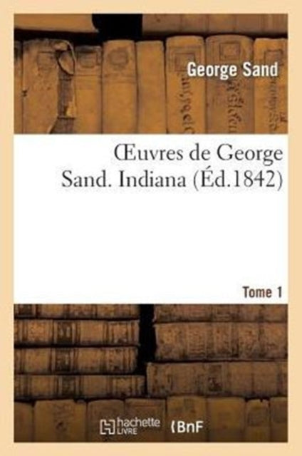 Book cover of: Oeuvres de George Sand. Tome 1. Indiana