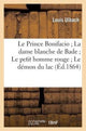 Book cover of: Prince Bonifacio La Dame Blanche de Bade Le Petit Homme Rouge Le Demon Du Lac (2e Edition)