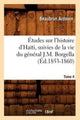 Book cover of: Etudes Sur l'Histoire d'Haiti Suivies de la Vie Du General J.-M. Borgella. Tome 4 (Ed.1853-1860)