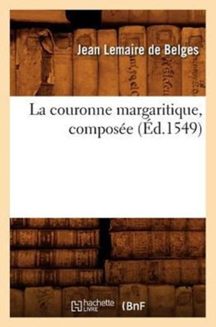 Book cover of: La Couronne Margaritique, Composee (Ed.1549)