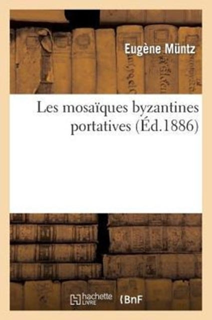 Book cover of: Les Mosaiques Byzantines Portatives