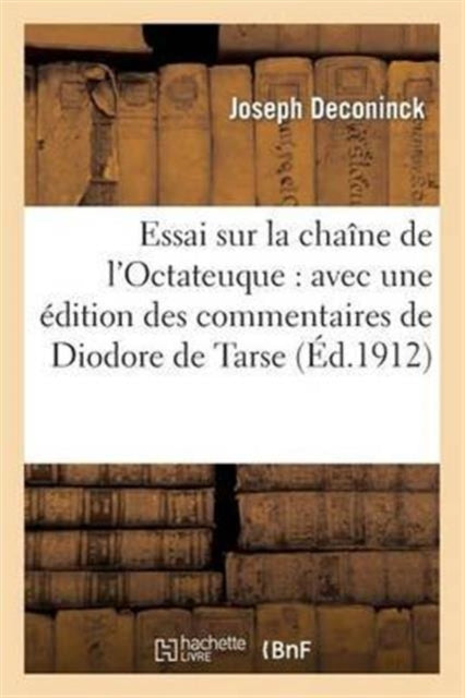 Book cover of: Essai Sur La Chaine de l'Octateuque: Avec Une Edition Des Commentaires de Diodore de Tarse