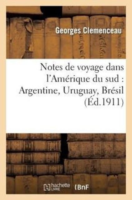 Book cover of: Notes de Voyage Dans l'Amerique Du Sud: Argentine, Uruguay, Bresil