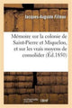 Book cover of: Memoire Sur La Colonie de Saint-Pierre Et Miquelon, Et Sur Les Vrais Moyens de Consolider