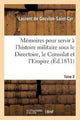 Book cover of: Memoires Pour Servir A l'Histoire Militaire Sous Le Directoire, Le Consulat Et l'Empire. Tome 2. By: DE GOUVION-SAINT-CYR-L