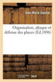 Book cover of: Organisation, Attaque Et Defense Des Places