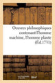 Book cover of: Oeuvres Philosophiques Contenant l'Homme Machine, l'Homme Plante Traite de l'Ame, l'Art de Jouir