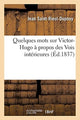 Book cover of: Quelques Mots Sur Victor-Hugo A Propos Des Voix Interieures