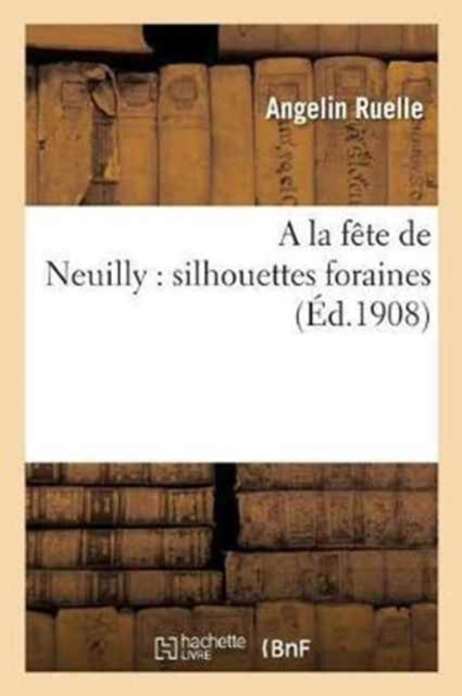 Book cover of: la Fete de Neuilly: Silhouettes Foraines
