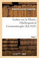 Book cover of: Lettres Sur La Moree, l'Hellespont Et Constantinople. Tome 1