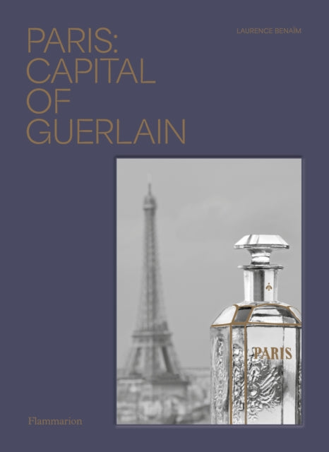 Book cover of: Paris: Capital of Guerlain. By: Laurence Benaim