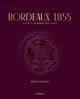 Book cover of: Bordeaux 1855. By: Conseil des Conseil des Grands Crus Classés