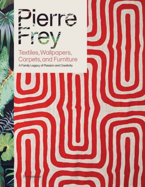 Book cover of: Pierre Frey: Textiles, Wallpapers, Carpets, and Furniture. By: Patrick Frey