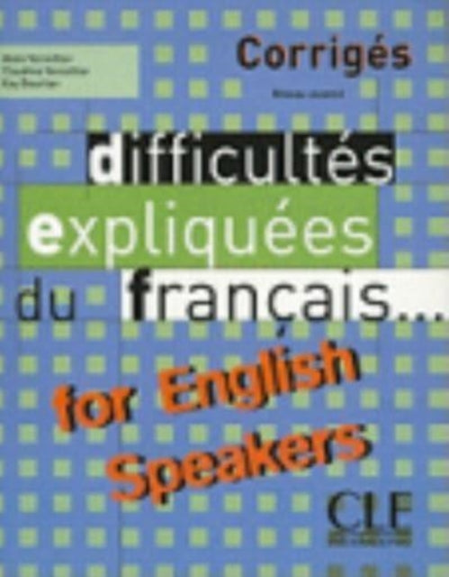 Book cover of: Difficultes expliquees du francais...for English speakers - Corriges