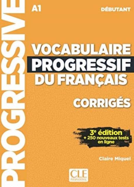 Book cover of: Vocabulaire progressif du francais - Niveau debutant (A1) - Corriges. By: Claire Miquel