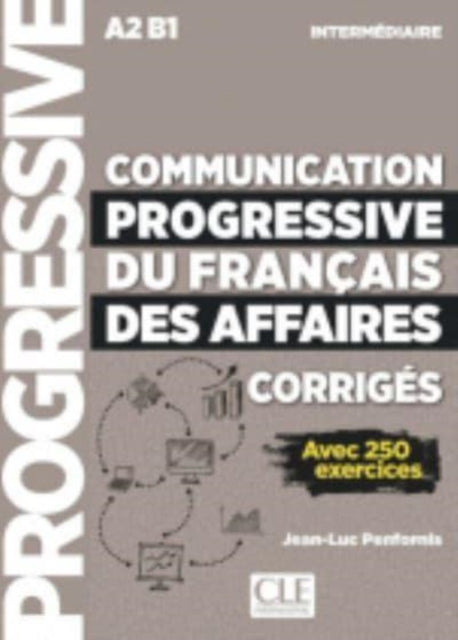 Book cover of: Communication progressive du francais des affaires - Niveau intermediaire (A2/B1) - Corriges. By: Jean-Luc Penfornis