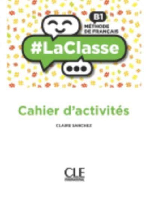 Book cover of: #LaClasse - Niveau B1 - Cahier d'activites