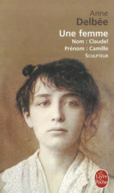 Book cover of: Une femme (Biography of Camille Claudel). By: Delbee