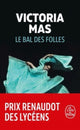 Book cover of: Le bal des folles. By: Victoria Mas