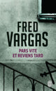 Book cover of: Pars vite et reviens tard. By: Fred Vargas