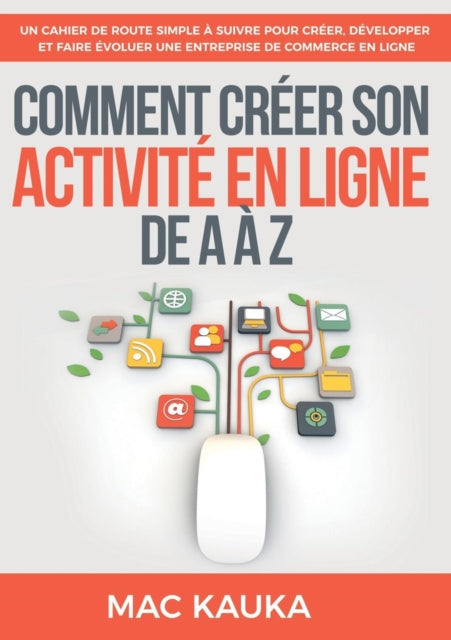 Book cover of: Comment creer son activite en ligne de A a Z. By: Mac Kauka