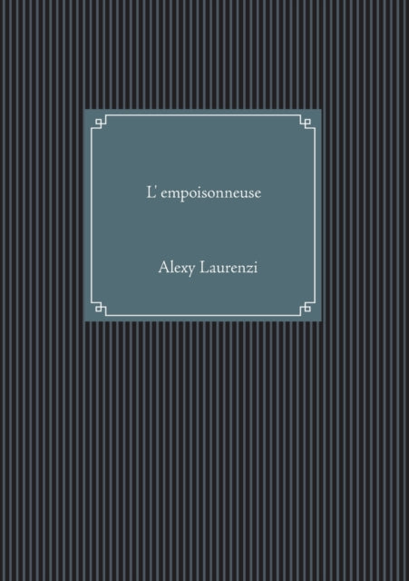 Book cover of: L'empoisonneuse. By: Alexy Laurenzi