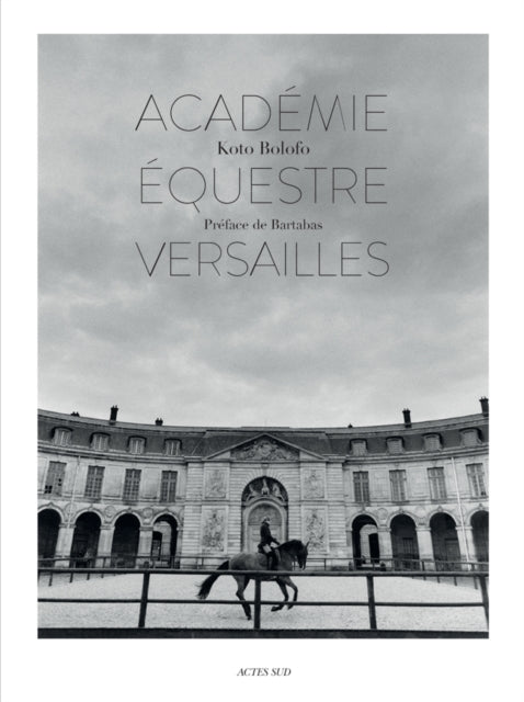 Book cover of: L’Academie equestre de Versailles. By: Koto Bolofo