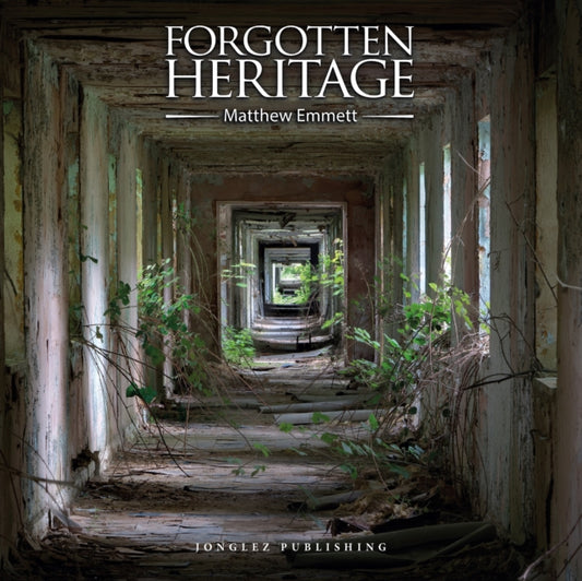 Book cover of: Forgotten Heritage. By: Jonglez Publishing