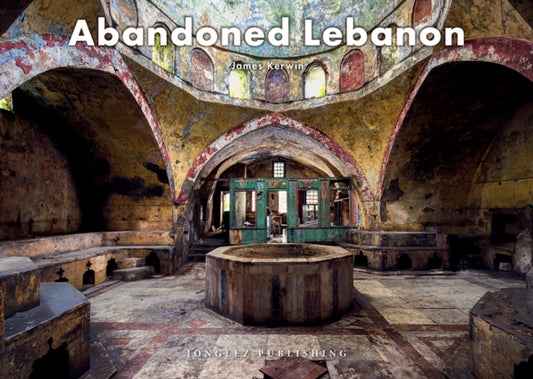 Book cover of: Abandoned Lebanon. By: James Kerwin