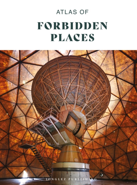 Book cover of: Atlas of Forbidden Places. By: Jonglez Jonglez Publishing