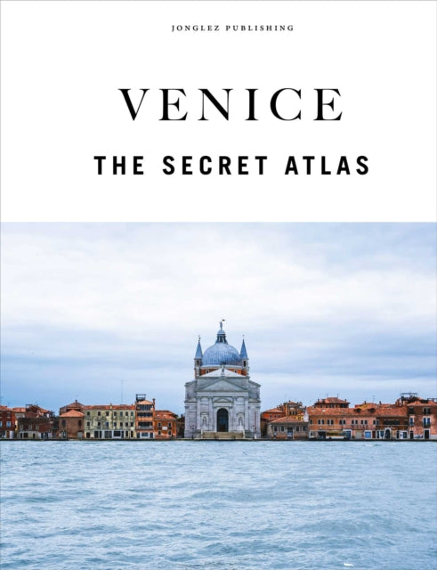 Book cover of: Venice - The Secret Atlas. By: JONGLEZ, THOMAS