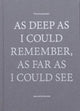 Book cover of: As Deep as I Could Remember, As Far as I Could See