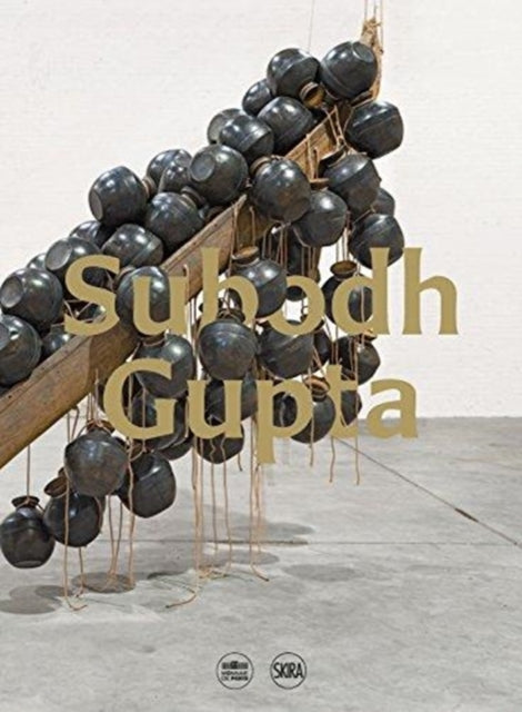Book cover of: Subodh Gupta. By: Morineau c./ celant g./ bourriaud n./ singh b./ de croix m.
