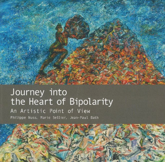 Book cover of: Journey into the Heart of Bipolarity. By: Philippe Nuss
