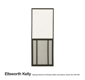 Ellsworth Kelly: Catalogue Raisonne of Paintings and Sculpture