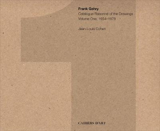 Book cover of: Frank Gehry: Catalogue Raisonne of the Drawings Vol I, 1954-1978. By: Jean-Louis Cohen