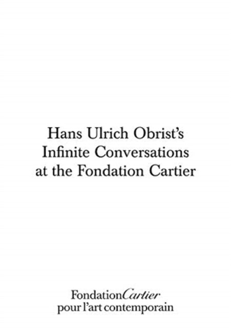 Book cover of: Hans Ulrich Obrist, Infinite Conversations. By: Hans Ulrich Obrist