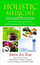 Book cover of: Holistic Medicine & Rehabilitation. By: Steve An Xue