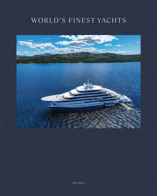 Book cover of: World's Finest Yachts. By: Wim Pawels