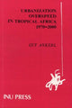 Book cover of: Urbanization Overspeed in Tropical Africa 1970-2000. By: Guy Ankerl